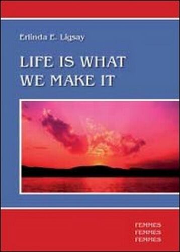 Life is what we make it di Erlinda E. Ligsay, 2012, Youcanprint - ER