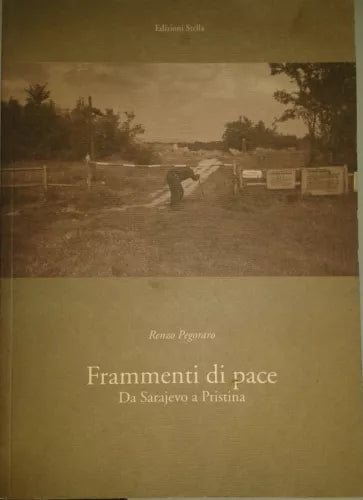 FRAMMENTI DI PACE - RENZO PEGORARO - STELLA - 2006 - M