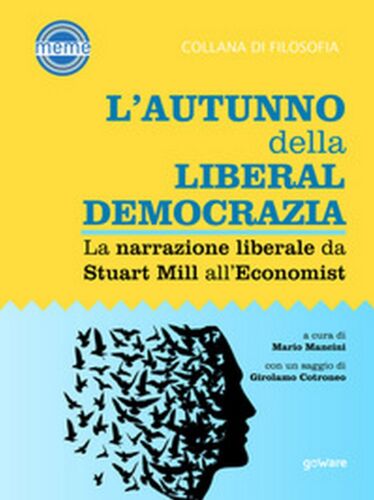 L’autunno della liberaldemocrazia. La narrazione liberale da Stuart Mill