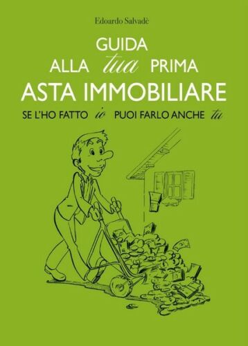 Guida alla tua prima asta immobiliare di Edoardo Salvade, 2017 - ER