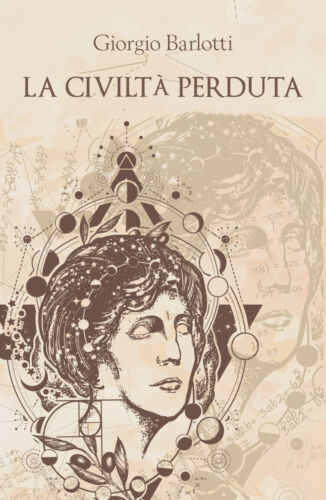 La civilta perduta, di Giorgio Barlotti, 2019, Youcanprint