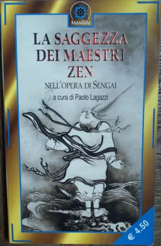 La saggezza dei maestri Zen nell’opera di Sengai - AA.VV. - Corbaccio,2004 - R