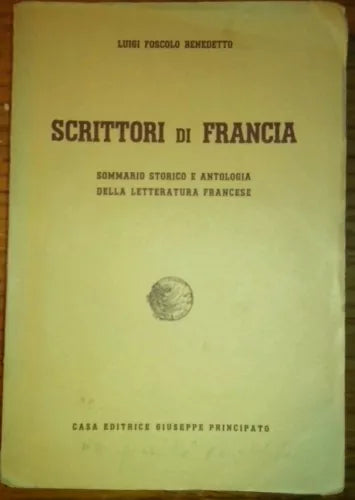 SCRITTORI DI FRANCIA - FOSCOLO BENEDETTO - PRINCIPATO - 1940