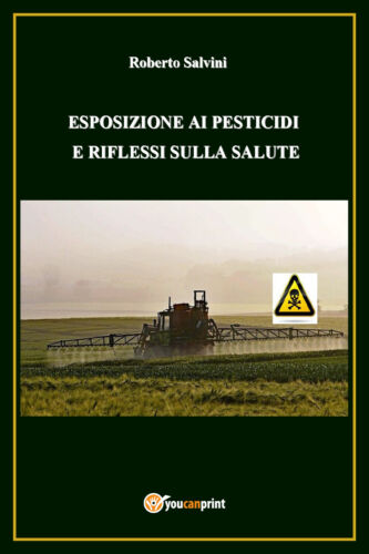 Esposizione ai pesticidi e riflessi sulla salute - Roberto Salvini, 2017 - P