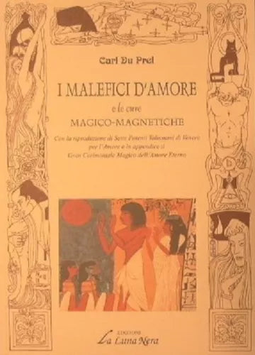I MALEFICI D'AMORE E LE CURE MAGICO - MAGNETICHE - Carl Du Prel - La Luna Nera