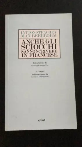 Anche gli sciocchi sanno scrivere in francese - Max Beerbohm, Lytton Strachey- P