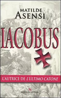 Iacobus - Matilde Asensi - Sonzogno 1° edizione