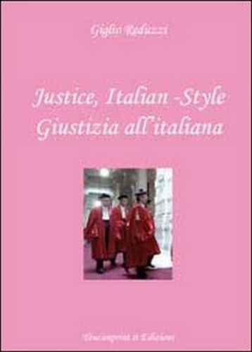 Justice, italian-style. Ediz. italiana e inglese, di Giglio Reduzzi, 2012 - ER