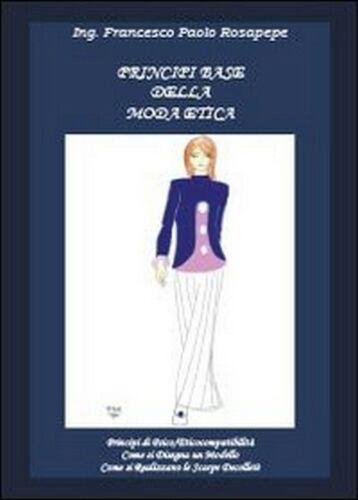 Principi base della moda etica, di Francesco P. Rosapepe, 2012, Youcanprint