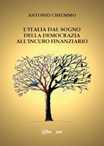 L’Italia dal sogno della democrazia all’incubo finanziario - Antonio Chiummo