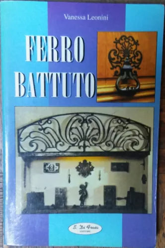 Ferro battuto - Vanesa Leonini - S. Di Fraia Editore,1998 - R