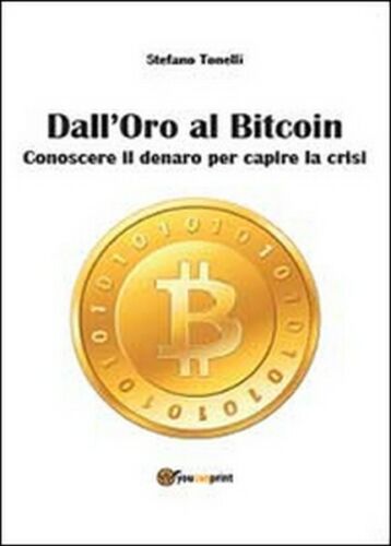 Dall’oro al bitcoin - di Stefano Tonelli, 2014, Youcanprint