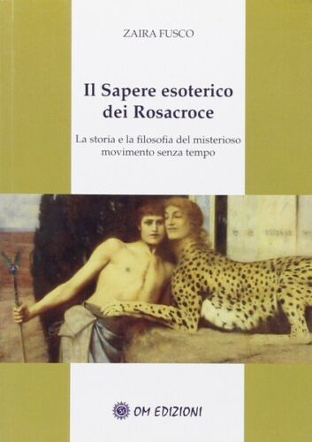 Il Sapere esoterico dei Rosacroce, di Zaira Fusco, 2019, Om Edizioni - ER