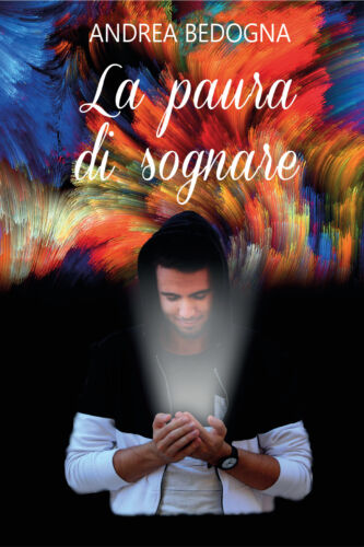 La paura di sognare di Andrea Bedogna, 2018, Youcanprint - ER