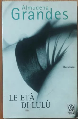 Le eta di Lulu - Grandes - TEA,2002 - R