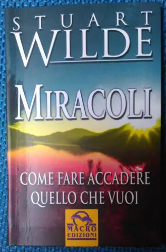 Miracoli. Come fare accadere quello che vuoi - Stuart Wilde - 2001, Macro - L
