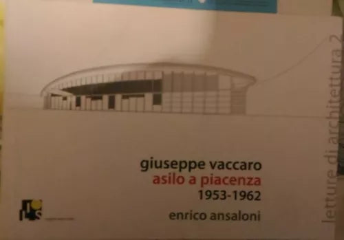 Giuseppe Vaccaro asilo a Piacenza, 1953-1962 di Enrico Ansaloni, 2010, Ilios