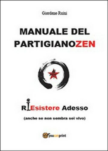 Manuale del partigiano zen - di Giordano Ruini, 2015, Youcanprint