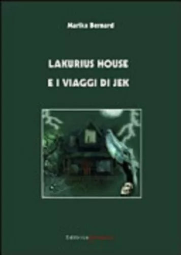 Lakurius house e i viaggi di Jek (autografato) - Marika Bernard - 2008