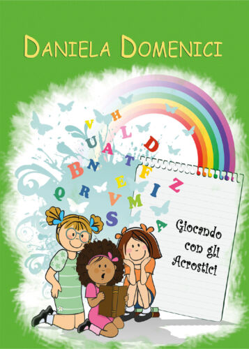 Giocando con gli acrostici. Ediz. illustrata - Daniela Domenici, 2018 - P