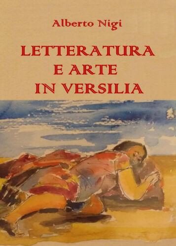 Letteratura e arte in Versilia, di Alberto Nigi, 2019, Youcanprint