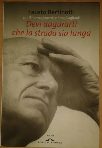 DEVI AUGURARTI CHE LA STRADA SIA LUNGA - BERTINOTTI - P. DELLE GRAZIE - 2009 - M