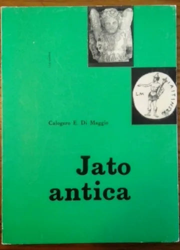 Jato Antica - Alla luce dei nuovi reperti archeologici - Calogero E. Di Maggio