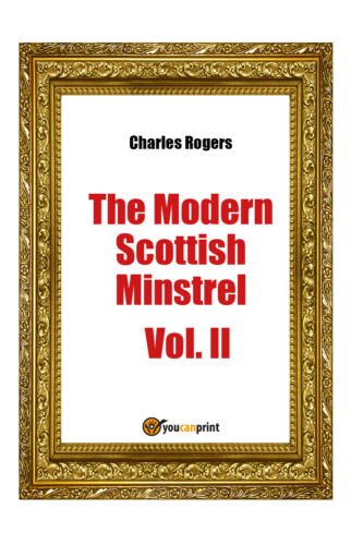 The Modern Scottisch Minstrel Vol. II di Charles Rogers, 2018, Youcanprint