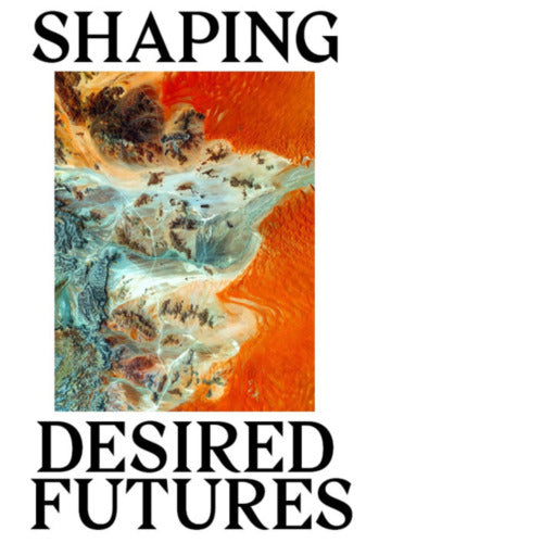 Shaping desired futures a cura di A Spinelli