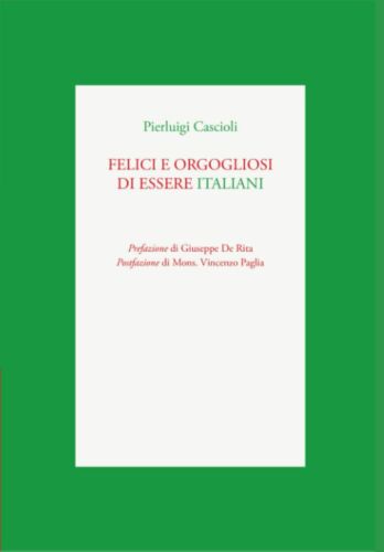 Felici e orgogliosi di essere Italiani di Prof Pierluigi Cascioli
