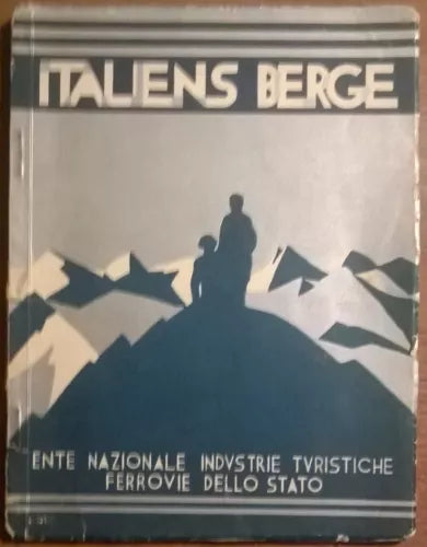 Italiens Berge - Aa. Vv. - 1933, Enit - Ferrovie Dello Stato - L