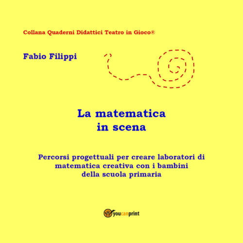 La matematica in scena - Fabio Filippi, 2017, Youcanprint - P