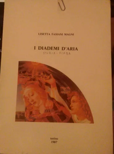 I diademi d aria Storia -Fiaba,Lisetta Fasiani Magni,1987, il piccolo editore-S