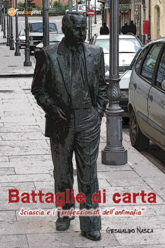 Battaglie di carta - Sciascia e i professionisti dell’antimafia - ER