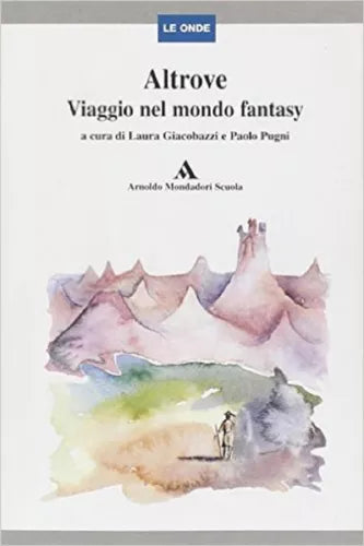 Altrove: viaggio nel mondo fantasy - Laura Giacobazzi - Mondadori - 1998 - C