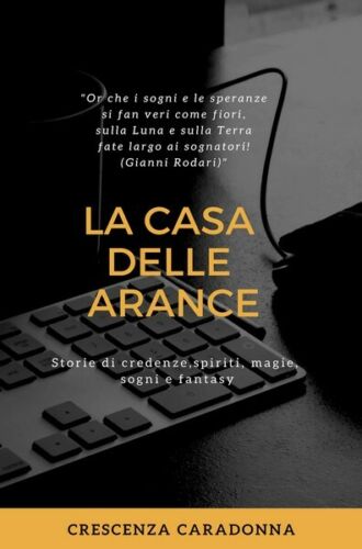 LA CASA DELLE ARANCE Storie di spiriti, credenze, magie, sogni e fantasy - ER