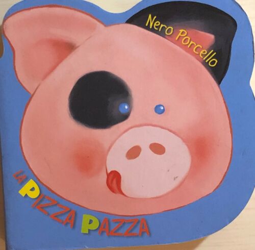 Nero porcello: la pizza pazzadi Aa.vv., 2009, Ape Libri