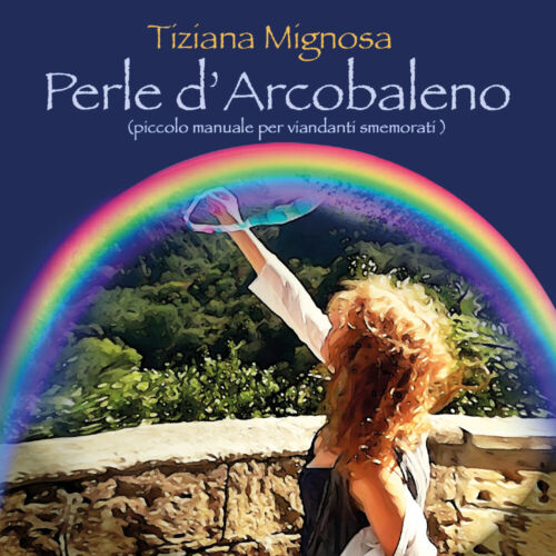 Perle d’arcobaleno, di Tiziana Mignosa, 2018, Youcanprint