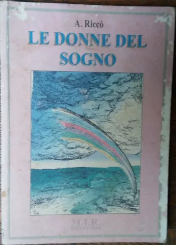 Le donne del sogno - Amato Ricco - M.I.R. Edizioni,1999 - R