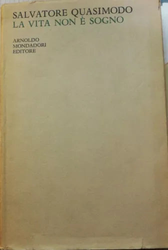 La vita non è sogno - Salvatore Quasimodo - 1949 - Arnoldo Mondadori Editore-lo