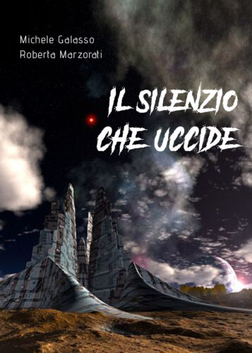 Il silenzio che uccide di Michele Galasso, Roberta Marzorati, 2021, Youcanprin