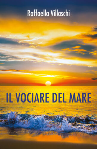 Il vociare del mare, di Raffaella Villaschi, 2017, Youcanprint