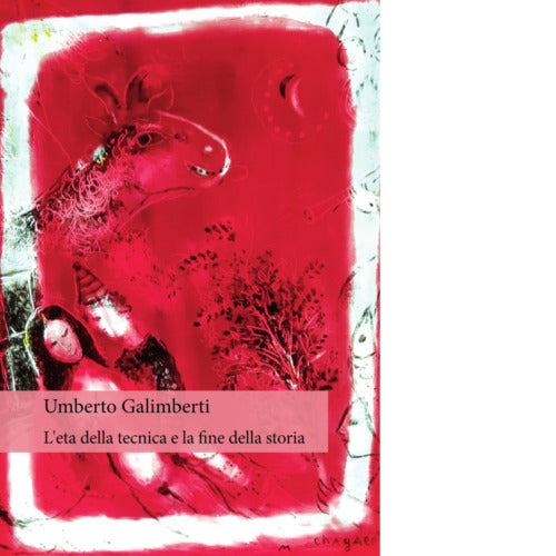 L et della tecnica e la fine della storia di Umberto Galimberti
