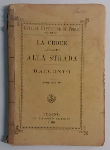La croce accanto alla strada - Anonimo - Tip. e Libreria Salesiana - 1906 - G