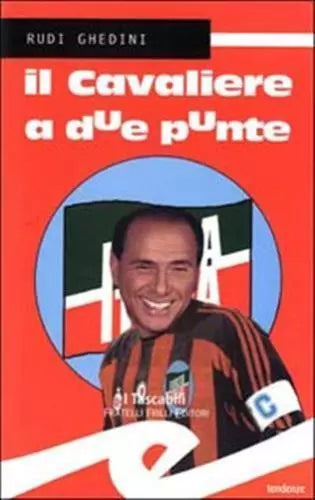 Il cavaliere a due punte - Rudi Ghedini, 2004, Frilli