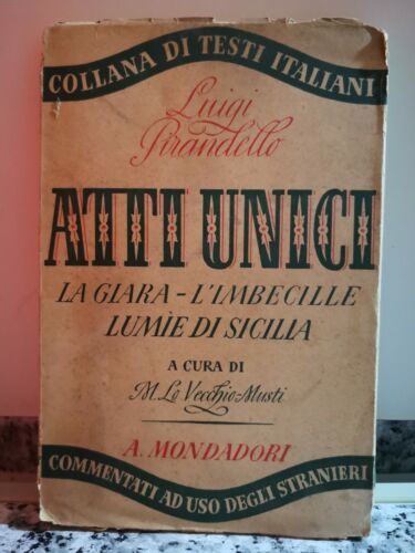 Atti Unici..La Giara - L’Imbecille -Lumie di Sicilia di Luigi Pirandello,1942-F