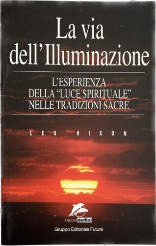 La via dell illuminazione L esperienza della Luce spirituale nelle tradizioni