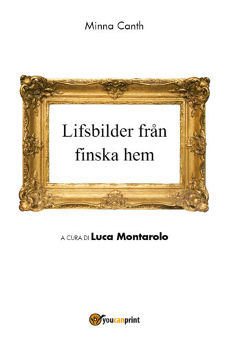 Lifsbilder fran finska hem, Minna Canth, L. Montarolo, 2018, Youcanprint