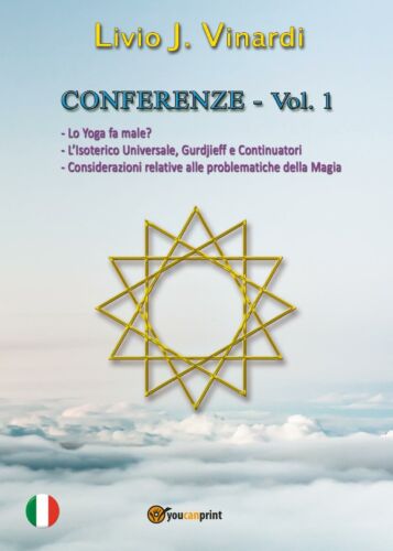 CONFERENZE, Vol. I - Lo Yoga fa male? L’Isoterico Universale, Gurdjieff e...