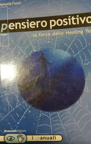Pensiero positivo. La forza dello Healing yes di Fasoli, 2001, Brancato